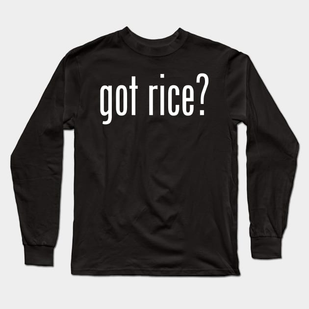 Got Rice? Filipino Food Humor Design by AiReal Apparel Long Sleeve T-Shirt by airealapparel